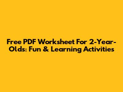 Free PDF Worksheet For 2-Year-Olds: Fun & Learning Activities