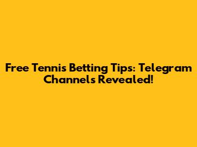Free Tennis Betting Tips: Telegram Channels Revealed!