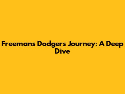 Freeman's Dodgers Journey: A Deep Dive