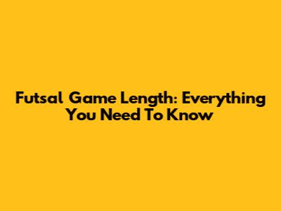 Futsal Game Length: Everything You Need To Know