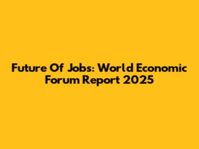 Future Of Jobs: World Economic Forum Report 2025