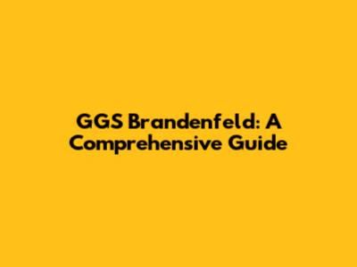 GGS Brandenfeld: A Comprehensive Guide