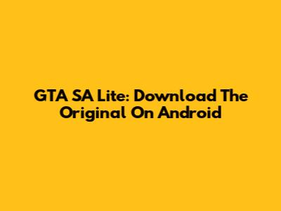 GTA SA Lite: Download The Original On Android