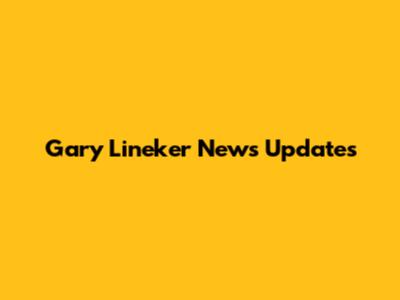 Gary Lineker News Updates