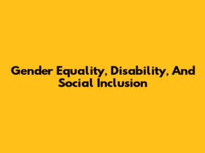 Gender Equality, Disability, And Social Inclusion