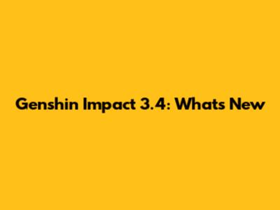 Genshin Impact 3.4: What's New