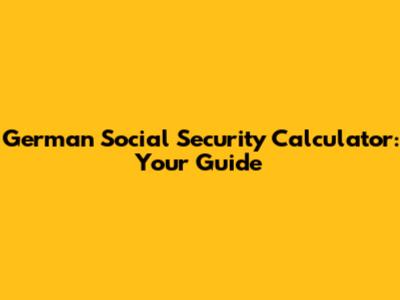 German Social Security Calculator: Your Guide