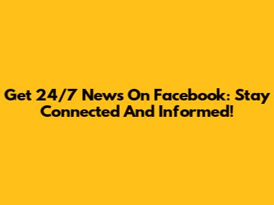 Get 24/7 News On Facebook: Stay Connected And Informed!