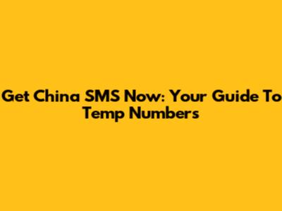 Get China SMS Now: Your Guide To Temp Numbers