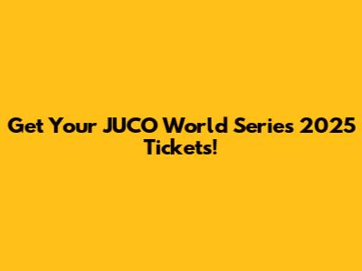 Get Your JUCO World Series 2025 Tickets!