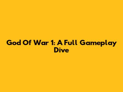 God Of War 1: A Full Gameplay Dive