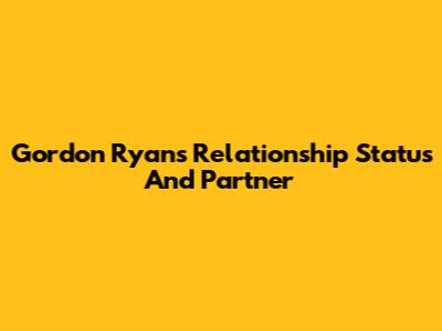 Gordon Ryan's Relationship Status And Partner