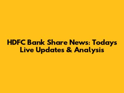 HDFC Bank Share News: Today's Live Updates & Analysis