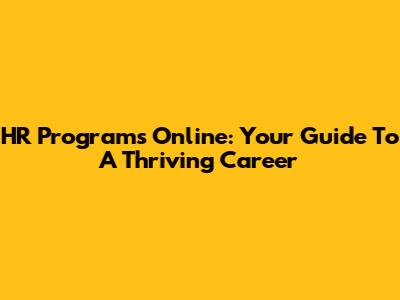 HR Programs Online: Your Guide To A Thriving Career