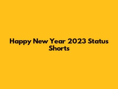Happy New Year 2023 Status Shorts