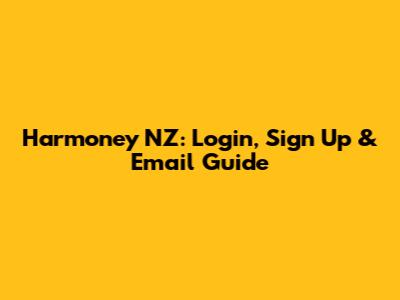 Harmoney NZ: Login, Sign Up & Email Guide