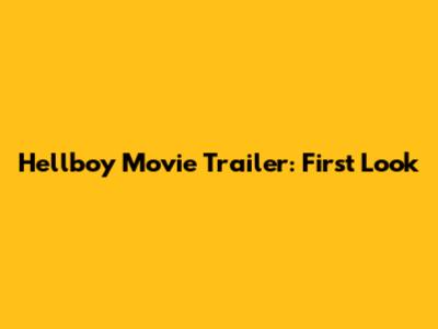 Hellboy Movie Trailer: First Look