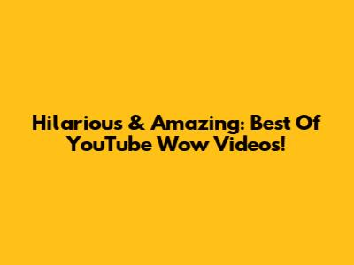 Hilarious & Amazing: Best Of YouTube Wow Videos!