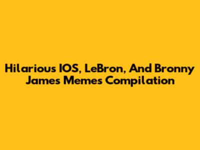 Hilarious IOS, LeBron, And Bronny James Memes Compilation
