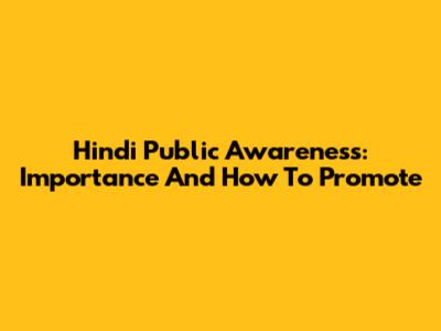 Hindi Public Awareness: Importance And How To Promote