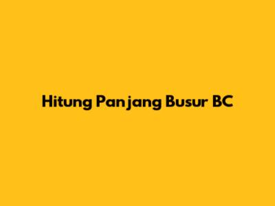 Hitung Panjang Busur BC