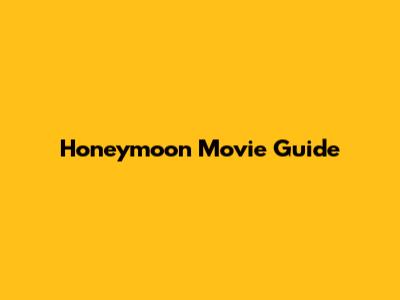 Honeymoon Movie Guide