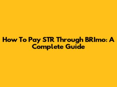 How To Pay STR Through BRImo: A Complete Guide