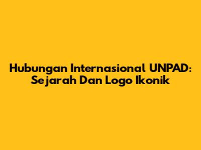 Hubungan Internasional UNPAD: Sejarah Dan Logo Ikonik