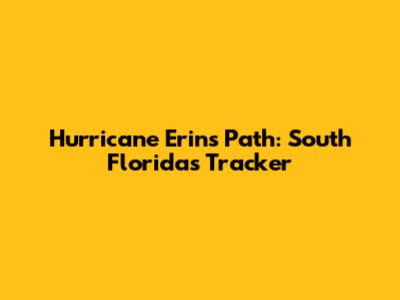 Hurricane Erin's Path: South Florida's Tracker