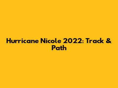 Hurricane Nicole 2022: Track & Path
