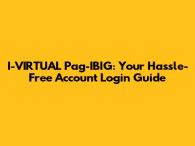 I-VIRTUAL Pag-IBIG: Your Hassle-Free Account Login Guide