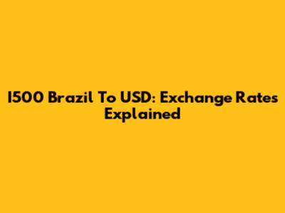 I500 Brazil To USD: Exchange Rates Explained
