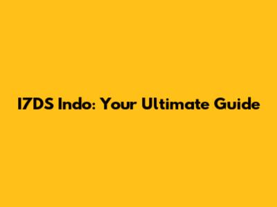 I7DS Indo: Your Ultimate Guide