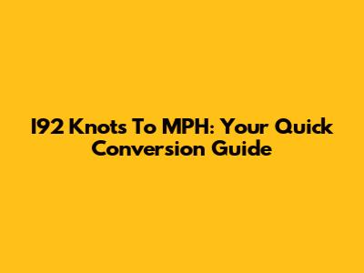 I92 Knots To MPH: Your Quick Conversion Guide