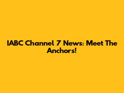 IABC Channel 7 News: Meet The Anchors!