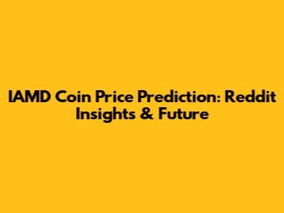 IAMD Coin Price Prediction: Reddit Insights & Future