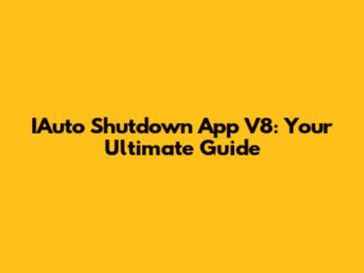 IAuto Shutdown App V8: Your Ultimate Guide