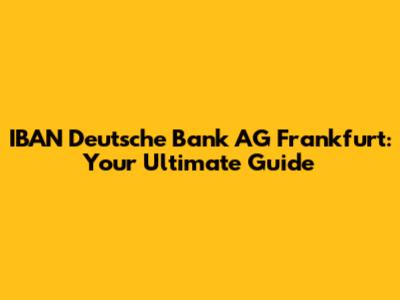 IBAN Deutsche Bank AG Frankfurt: Your Ultimate Guide