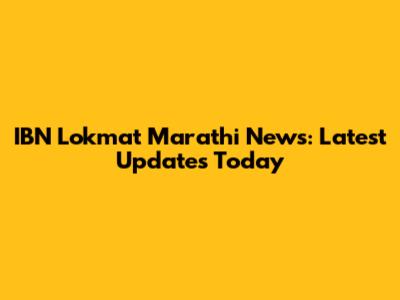 IBN Lokmat Marathi News: Latest Updates Today