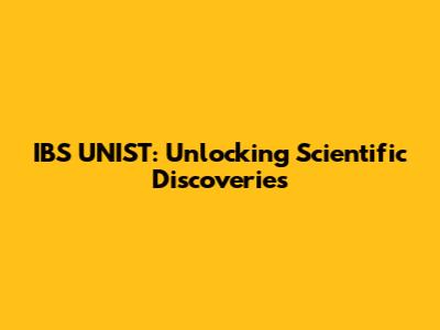 IBS UNIST: Unlocking Scientific Discoveries