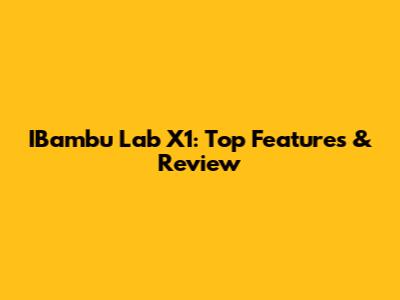 IBambu Lab X1: Top Features & Review