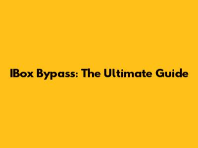 IBox Bypass: The Ultimate Guide