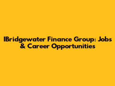 IBridgewater Finance Group: Jobs & Career Opportunities