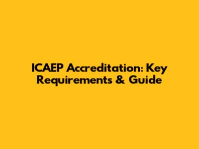 ICAEP Accreditation: Key Requirements & Guide