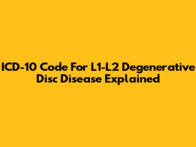 ICD-10 Code For L1-L2 Degenerative Disc Disease Explained