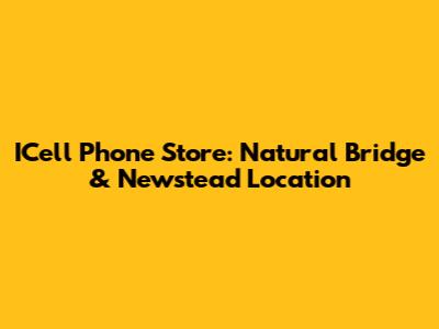 ICell Phone Store: Natural Bridge & Newstead Location