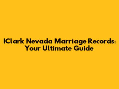 IClark Nevada Marriage Records: Your Ultimate Guide