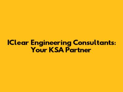 IClear Engineering Consultants: Your KSA Partner