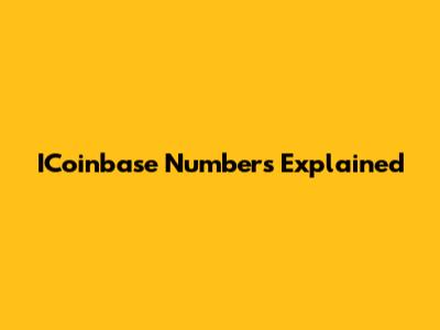 ICoinbase Numbers Explained