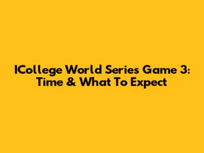 ICollege World Series Game 3: Time & What To Expect